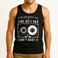 If The Love Doesn't Feel Like 90's R&b I Don't Want I Tank Top