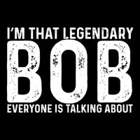Im That Legendary Bob Everyone Is Talking About First Name Funny Bob 16 in Basic Backpack