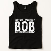 Im That Legendary Bob Everyone Is Talking About First Name Funny Bob Tank Top