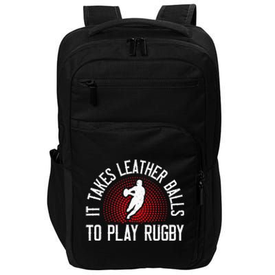 It Takes Leather Balls To Play Rugby Funny Rugby Player Impact Tech Backpack