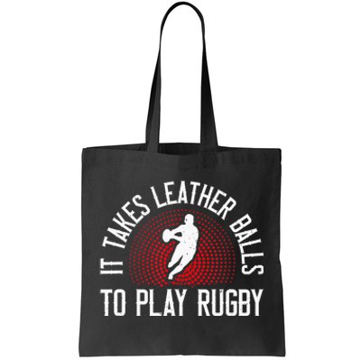 It Takes Leather Balls To Play Rugby Funny Rugby Player Tote Bag