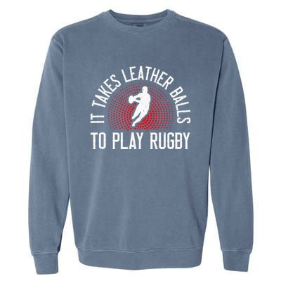 It Takes Leather Balls To Play Rugby Funny Rugby Player Garment-Dyed Sweatshirt