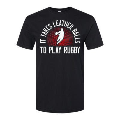 It Takes Leather Balls To Play Rugby Funny Rugby Player Softstyle CVC T-Shirt