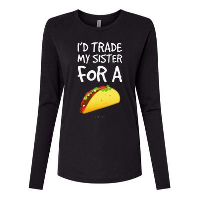 I'd Trade My Sister For A Taco Funny Taco Womens Cotton Relaxed Long Sleeve T-Shirt