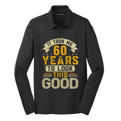 It Took Me 60 Years To Look This Good Funny 60th Birthday Silk Touch Performance Long Sleeve Polo