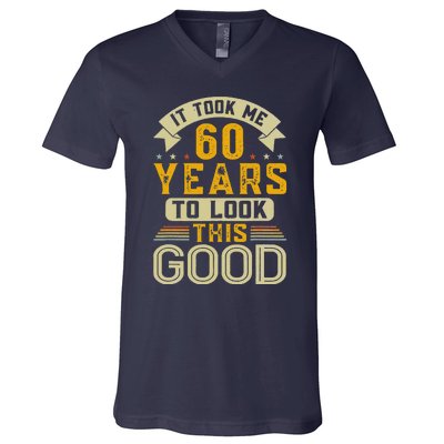 It Took Me 60 Years To Look This Good Funny 60th Birthday V-Neck T-Shirt