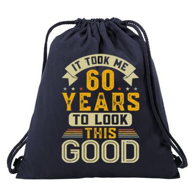 It Took Me 60 Years To Look This Good Funny 60th Birthday Drawstring Bag