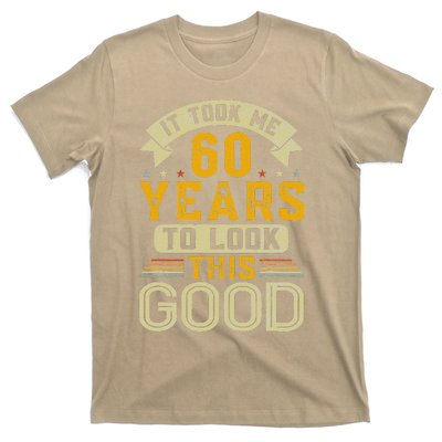 It Took Me 60 Years To Look This Good Funny 60th Birthday T-Shirt