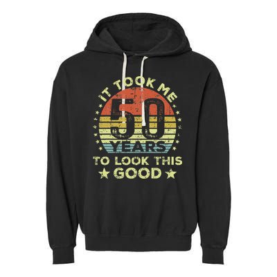 It Took Me 50 Years To Look This Good 50th Birthday Garment-Dyed Fleece Hoodie