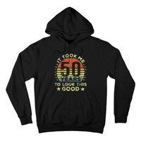 It Took Me 50 Years To Look This Good 50th Birthday Hoodie