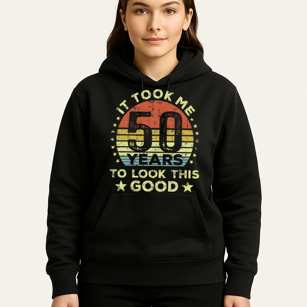 It Took Me 50 Years To Look This Good 50th Birthday Hoodie