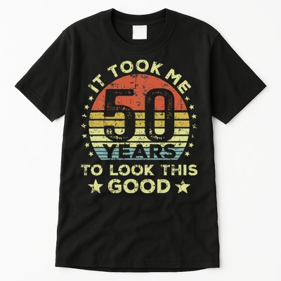It Took Me 50 Years To Look This Good 50th Birthday Tall T-Shirt