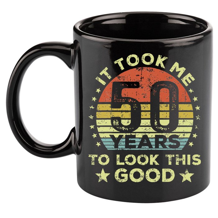 It Took Me 50 Years To Look This Good 50th Birthday 11oz C Handle Ceramic Mug