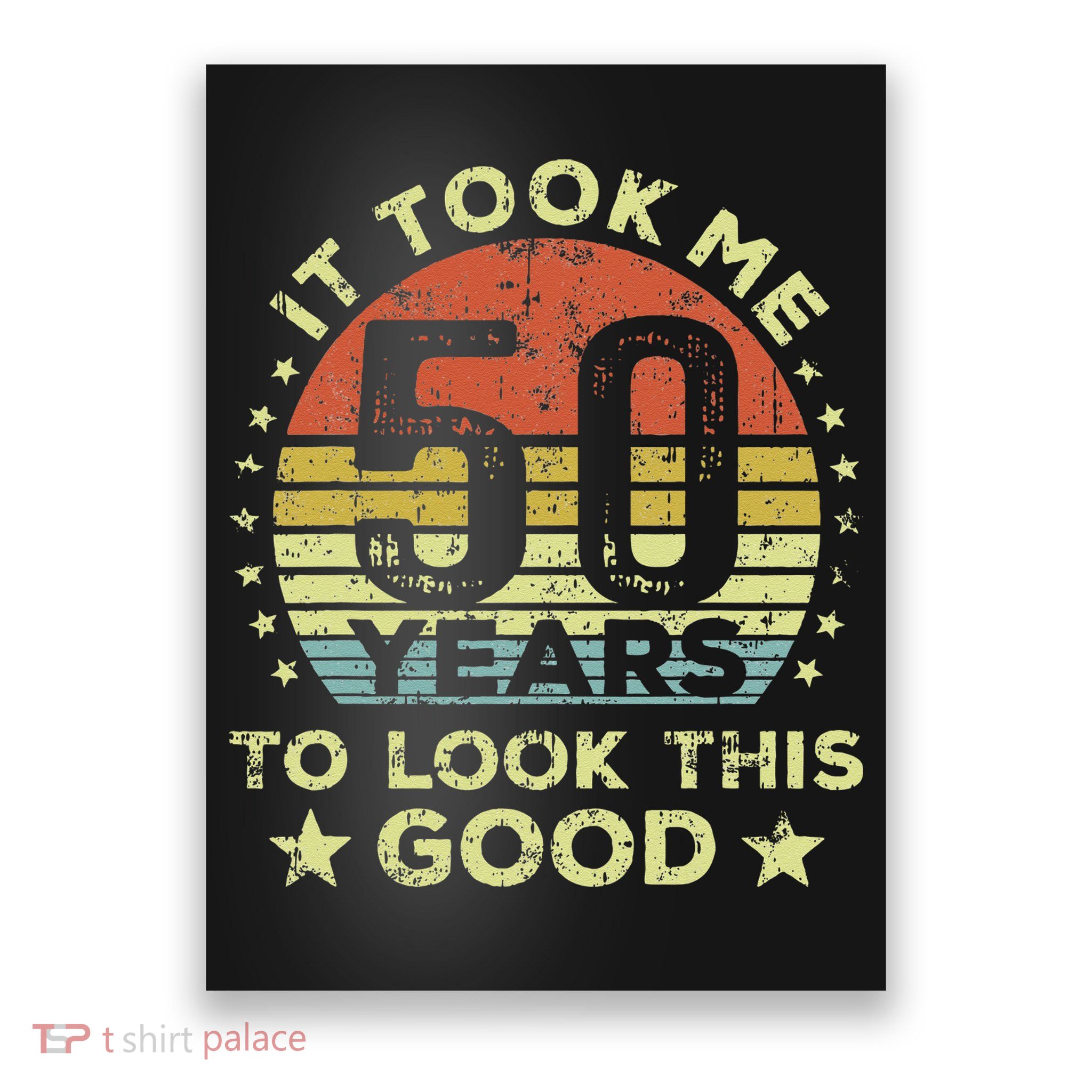It Took Me 50 Years To Look This Good 50th Birthday Poster