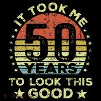 It Took Me 50 Years To Look This Good 50th Birthday Tank Top