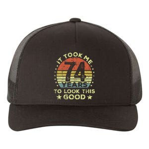 It Took Me 74 Years To Look This Good 74th Birthday Yupoong Adult 5-Panel Trucker Hat