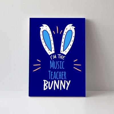 I'm The Music Teacher Bunny Ears Easter Sunday Great Gift Canvas