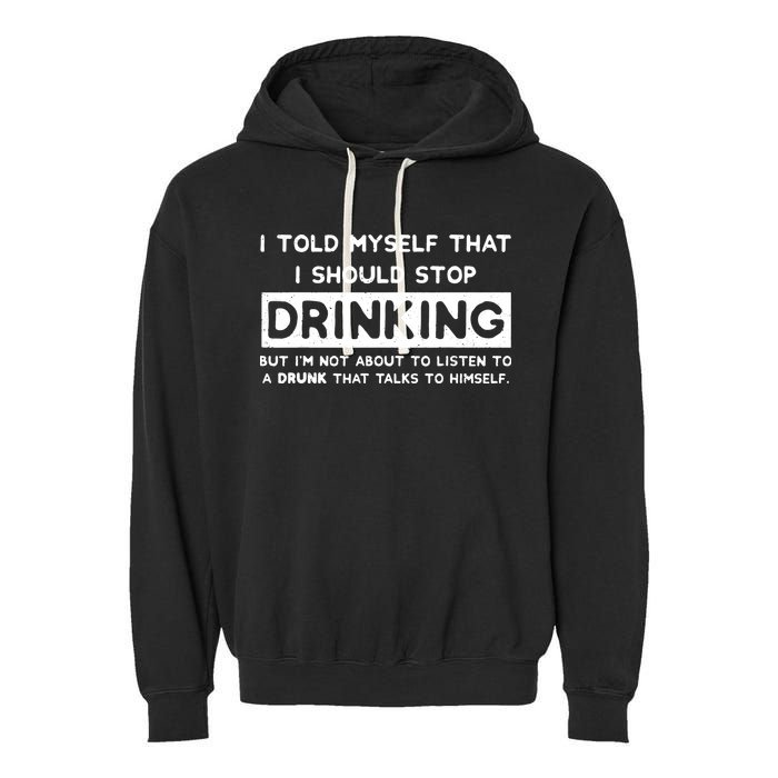 I Told Myself That I Should Stop Drinking Garment-Dyed Fleece Hoodie
