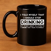 I Told Myself That I Should Stop Drinking 11oz C Handle Ceramic Mug
