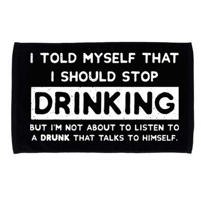 I Told Myself That I Should Stop Drinking Microfiber Hand Towel