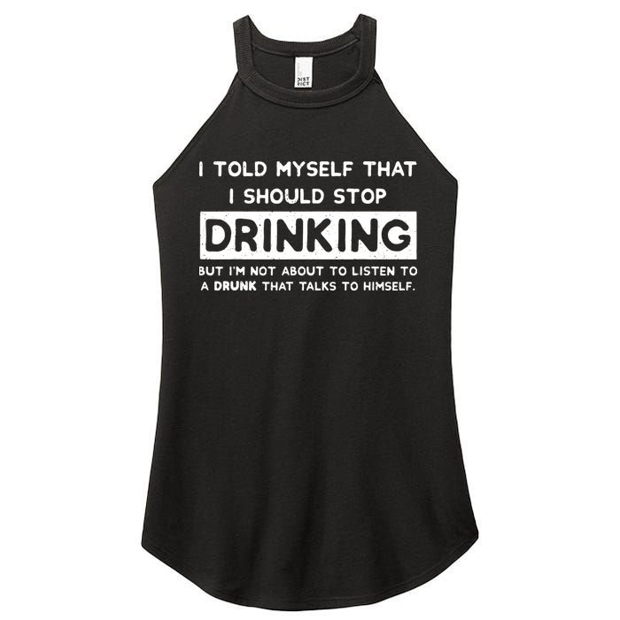 I Told Myself That I Should Stop Drinking Women's Perfect Tri Rocker Tank