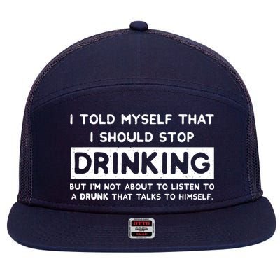 I Told Myself That I Should Stop Drinking 7 Panel Mesh Trucker Snapback Hat
