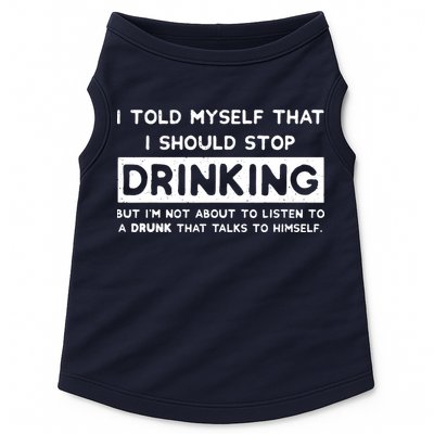 I Told Myself That I Should Stop Drinking Doggie Tank