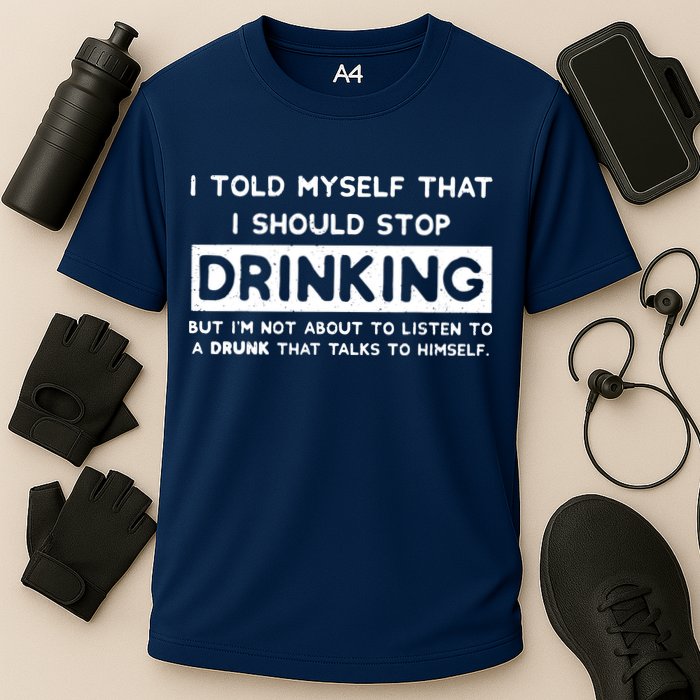 I Told Myself That I Should Stop Drinking Performance Shirt