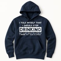 I Told Myself That I Should Stop Drinking Hoodie