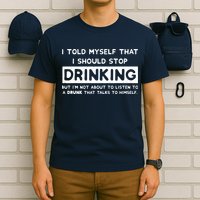 I Told Myself That I Should Stop Drinking T-Shirt