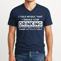 I Told Myself That I Should Stop Drinking V-Neck T-Shirt