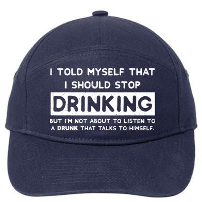 I Told Myself That I Should Stop Drinking 7-Panel Snapback Hat