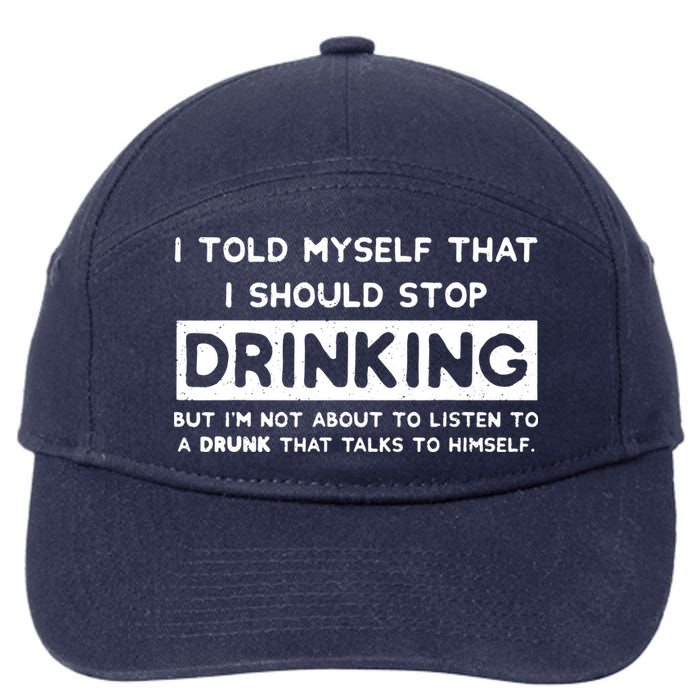 I Told Myself That I Should Stop Drinking 7-Panel Snapback Hat