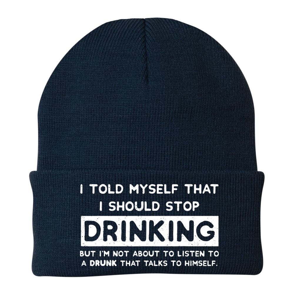 I Told Myself That I Should Stop Drinking Beanie