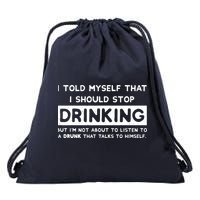 I Told Myself That I Should Stop Drinking Drawstring Bag