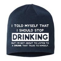 I Told Myself That I Should Stop Drinking Sustainable Beanie