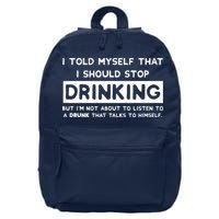 I Told Myself That I Should Stop Drinking 16 in Basic Backpack
