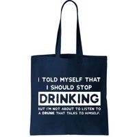 I Told Myself That I Should Stop Drinking Bag