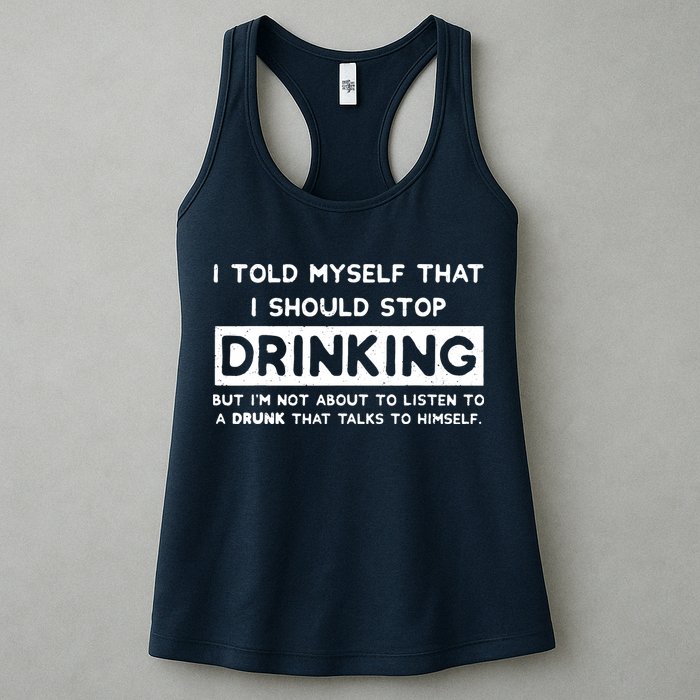 I Told Myself That I Should Stop Drinking Womens Tank Top