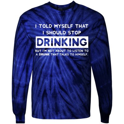I Told Myself That I Should Stop Drinking Tie-Dye Long Sleeve Shirt