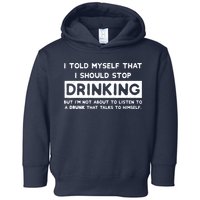 I Told Myself That I Should Stop Drinking Toddler Hoodie