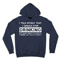 I Told Myself That I Should Stop Drinking Tall Hoodie