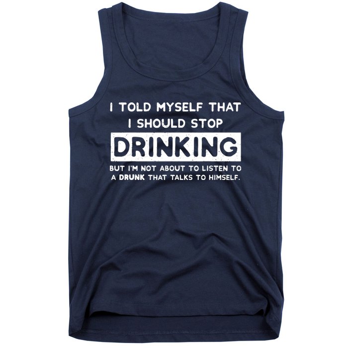I Told Myself That I Should Stop Drinking Tank Top