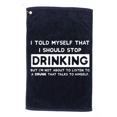 I Told Myself That I Should Stop Drinking Golf Towel