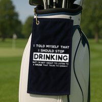 I Told Myself That I Should Stop Drinking Golf Towel
