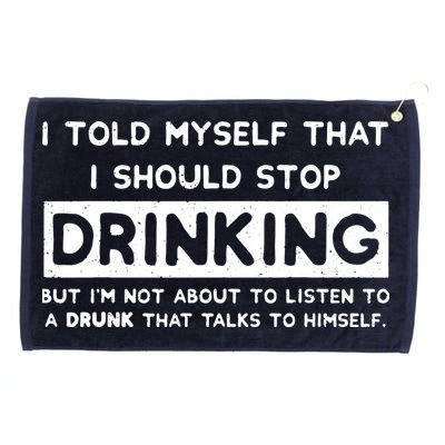 I Told Myself That I Should Stop Drinking Grommeted Golf Towel
