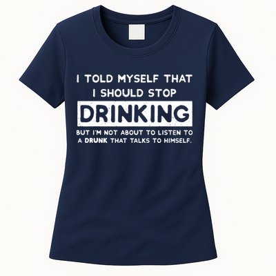 I Told Myself That I Should Stop Drinking Womens T-Shirt
