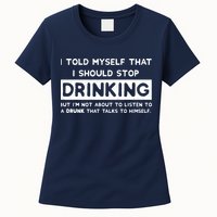I Told Myself That I Should Stop Drinking Womens T-Shirt