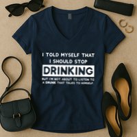 I Told Myself That I Should Stop Drinking Women's V-Neck T-Shirt