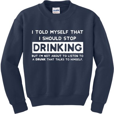 I Told Myself That I Should Stop Drinking Kids Sweatshirt